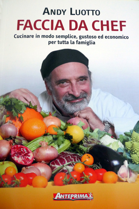 Andy Luotto mette la sua Faccia da chef in libreria con ...